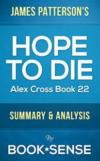 Hope to Die: by James Patterson (Alex Cross Book 22) | Summary & Analysis - Book*Sense