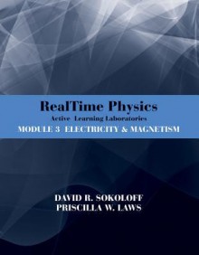 RealTime Physics Active Learning Laboratories Module 3 Electricity and Magnetism - David R. Sokoloff, Priscilla W. Laws, Ronald K. Thornton