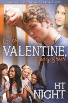 Be My Valentine, Cody Greer (Winning Sarah's Heart Book 5) - H.T. Night