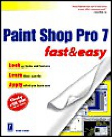 Paint Shop Pro 7 Fast & Easy Paint Shop Pro 7 Fast & Easy - Diane Koers