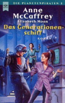 Das Generationenschiff (Die Planetenpiraten, #3) - Anne McCaffrey, Elizabeth Moon