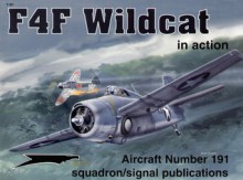 F4F Wildcat in Action - Aircraft Number 191 - Richard S. Dann, Don Greer, David Gebhardt, Darren Glenn