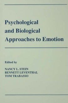 Psychological and Biological Approaches To Emotion - Nancy L. Stein, Bennett Leventhal, Thomas R. Trabasso