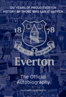 The Official Everton Autobiography - Everton Football Club, James Cleary