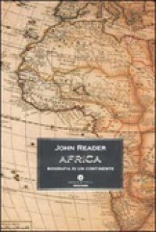 Africa : biografia di un continente - John Reader, Maria Nicola