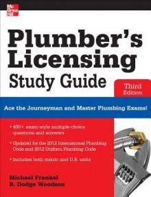 Plumber's Licensing Study Guide, Third Edition - Michael Frankel, R. Woodson, Woodson