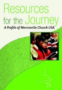 Resources for the Journey: A Profile of Mennonite Church USA - Conrad L. Kanagy