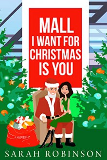 Mall I Want for Christmas is You - Sarah Robinson