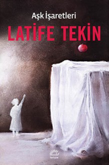 Aşk İşaretleri - Latife Tekin