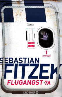 Flugangst 7A: Psychothriller - Sebastian Fitzek