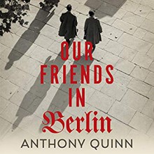 Our Friends In Berlin - Anthony Quinn