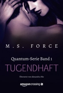 Tugendhaft (Quantum-Serie) (German Edition) - M.S. Force, Alexandra Oks