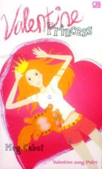 Valentine Princess (Valentine Sang Putri) - Meg Cabot, Monica Dwi Chresnayani