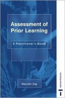 Assesment Of Prior Learning: A Practitioner's Guide - Malcolm Day