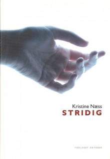 Stridig: fortellinger - Kristine Næss