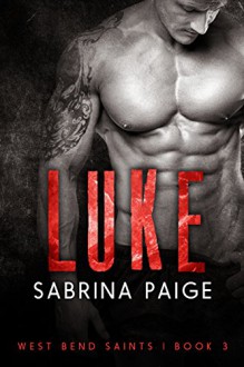 Luke: A West Bend Saints Romance - Sabrina Paige