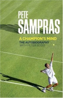 Pete Sampras: A Champion's Mind - Pete Sampras