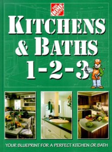 Kitchens & Baths 1-2-3 (Home Depot ... 1-2-3) - Home Depot Books, John Holms