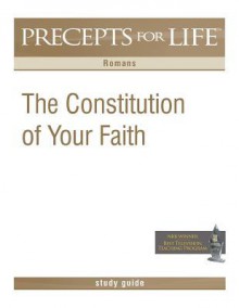 Precepts for Life Study Guide: The Constitution of Your Faith - Kay Arthur