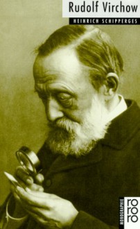 Rudolf Virchow. - Heinrich Schipperges