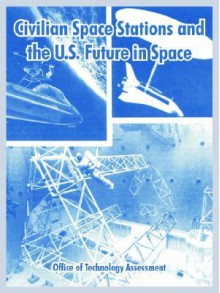 Civilian Space Stations and the U.S. Future in Space - Office of Technology Assessment