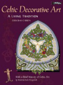 Celtic Decorative Art: A Living Tradition - Deborah O'Brien, Mairead Ashe Fitzgerald