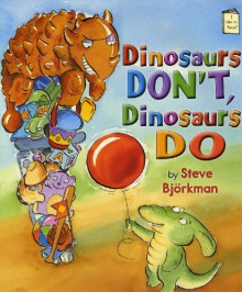 Dinosaurs Don't, Dinosaurs Do - Steve Björkman