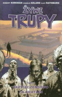 Żywe Trupy, Tom 3: Bezpieczeństwo za kratami - Robert Kirkman, Charlie Adlard, Cliff Rathburn, Maciej Drewnowski