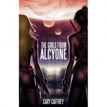 The Girls From Alcyone - Cary Caffrey