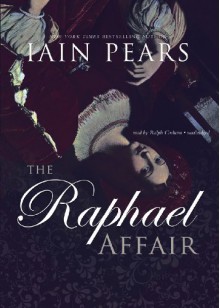 The Raphael Affair - Iain Pears, Ralph Cosham