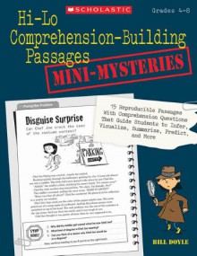 Hi-Lo Comprehension-Building Passages: Mini-Mysteries: 15 Reproducible Passages With Comprehension Questions That Guide Students to Infer, Visualize, Summarize, Predict, and More - Bill Doyle