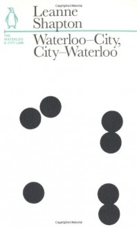 Waterloo-City, City-Waterloo: The Waterloo and City Line - Leanne Shapton