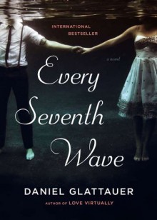 Every Seventh Wave - Daniel Glattauer, Katharina Bielenberg, Jamie Bulloch