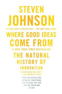 Where Good Ideas Come From - Steven Johnson