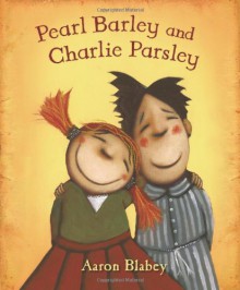 Pearl Barley and Charlie Parsley - Aaron Blabey