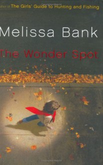 The Wonder Spot - Melissa Bank