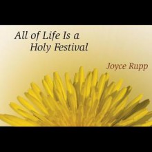 All of Life Is a Holy Festival - Joyce Rupp