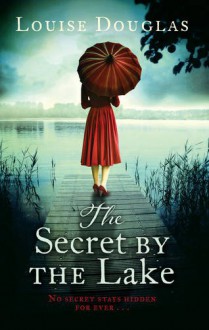 The Secret by the Lake - Louise Douglas