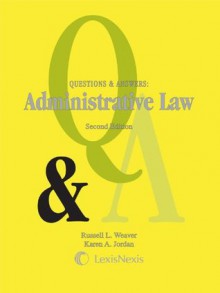 Questions & Answers: Administrative Law - Russell L. Weaver, Karen A. Jordan