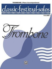 Classic Festival Solos for Trombone With Piano Accompaniment (Classic Festival Solos) - Songbook