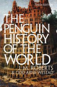 Penguin History of The World - John M. Roberts, O. A. Westad