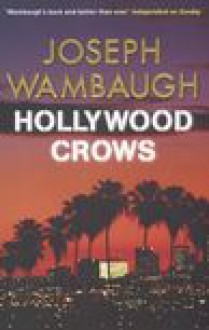 Hollywood Crows - Joseph Wambaugh