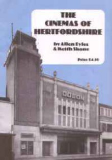 The Cinemas Of Hertfordshire - Allen Eyles, Keith Skone