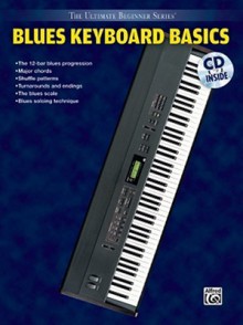 Ultimate Beginner Blues Keyboard Basics: Steps One & Two, Book & CD [With CD] - Debbie Cavalier, Henry Brewer