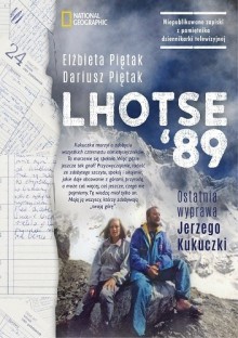 LHOTSE 89. Ostatnia wyprawa Jerzego Kukuczki - Elżbieta Piętak,Dariusz Pietak