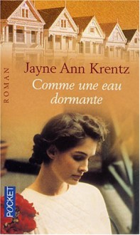 Comme une eau dormante - Jayne Ann Krentz