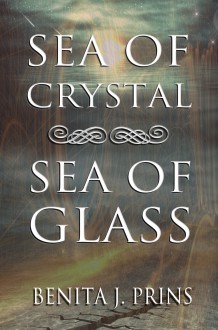 Sea of Crystal, Sea of Glass - Benita J. Prins