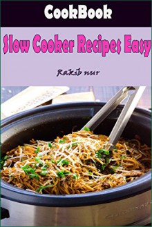 Slow Cooker Recipes Easy: Most Amazing Slow Cooker Recipes Ever Offered - Heviz's