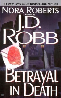 Betrayal in Death - J.D. Robb