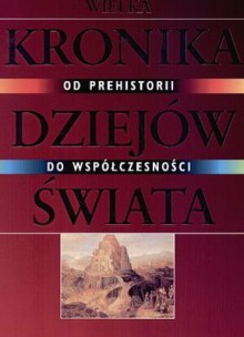 Wielka kronika dziejów świata: od prehistorii do współczesności - Brigitte Beier, Sława Lisiecka, Tomasz Jendryczko